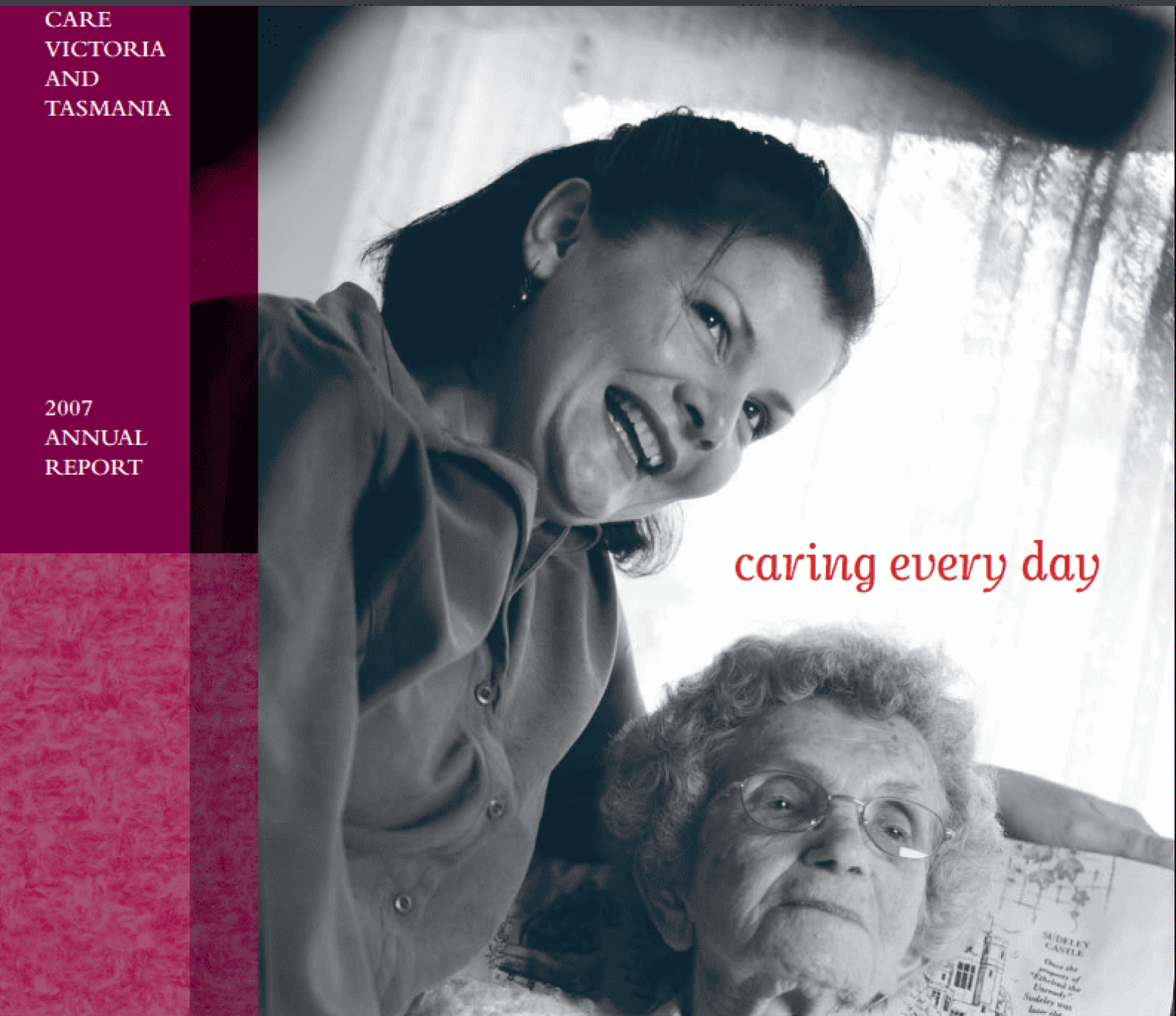 Cover of the Care Victoria and Tasmania 2007 Annual Report featuring a care worker standing beside an older adult seated in a chair. The black-and-white photograph is overlaid with the phrase “caring every day” in red text. A purple panel on the left includes the title “2007 Annual Report” and organisational branding.